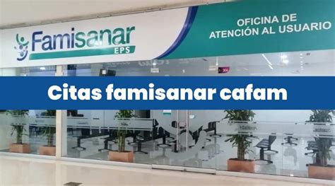 famisanar numero para citas|Sacar Citas Cafam Famisanar: En línea y Teléfono